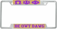 Omega Psi Phi Be Owt Dawg License Plate Frame [Decal Visible Frame - Gold/Purple]